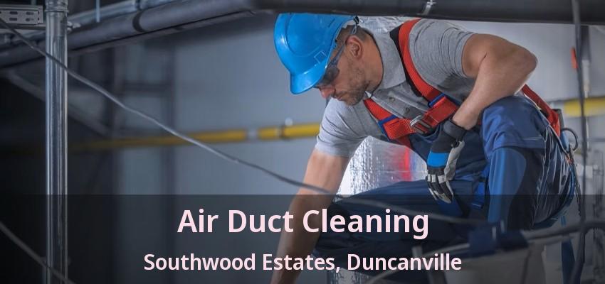 Air Duct Cleaning Southwood Estates, Duncanville - TX