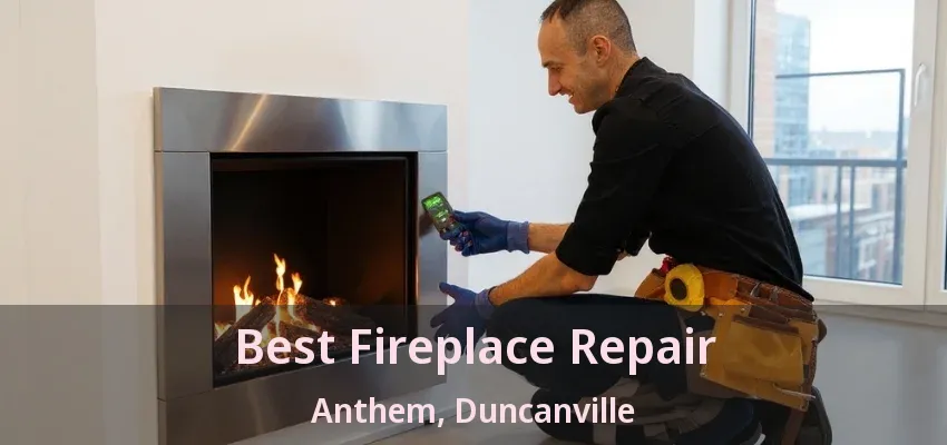 Best Fireplace Repair Anthem, Duncanville - TX