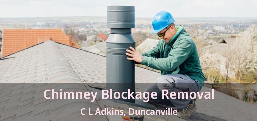Chimney Blockage Removal C L Adkins, Duncanville - TX