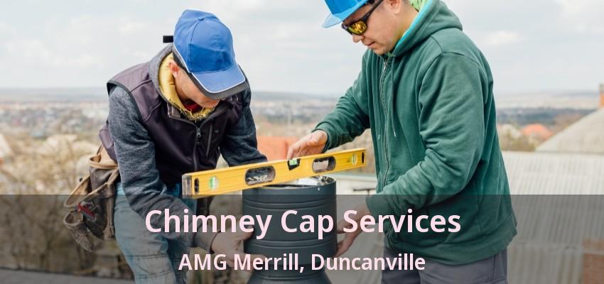 Chimney Cap Services AMG Merrill, Duncanville - TX