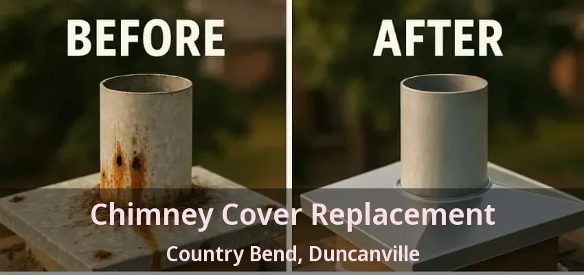 Chimney Cover Replacement Country Bend, Duncanville - TX