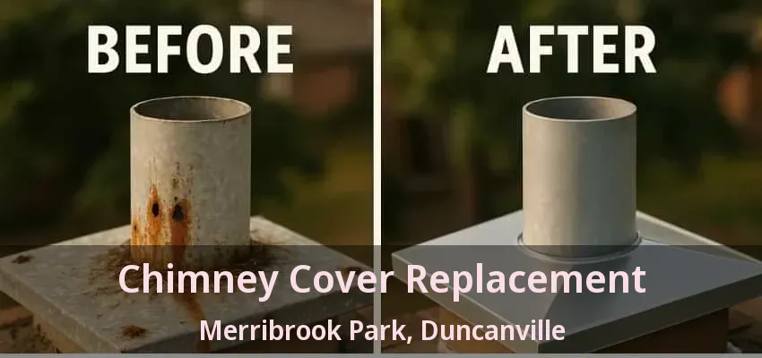 Chimney Cover Replacement Merribrook Park, Duncanville - TX