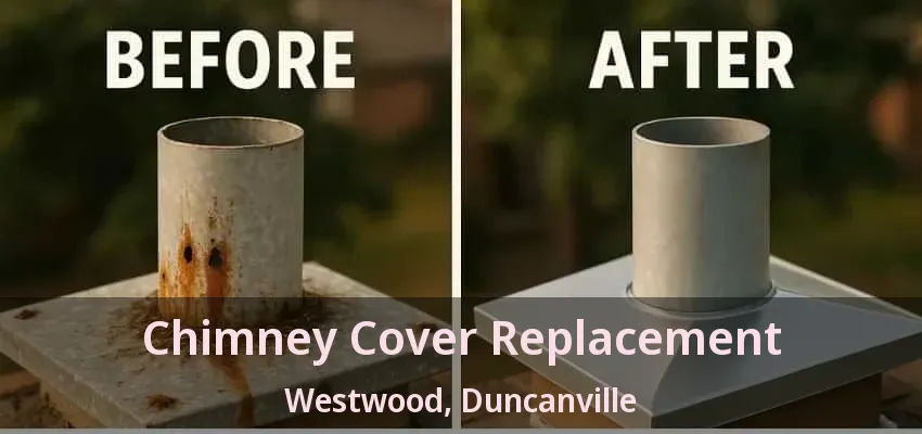 Chimney Cover Replacement Westwood, Duncanville - TX
