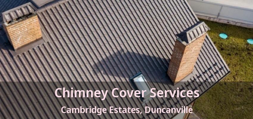 Chimney Cover Services Cambridge Estates, Duncanville - TX
