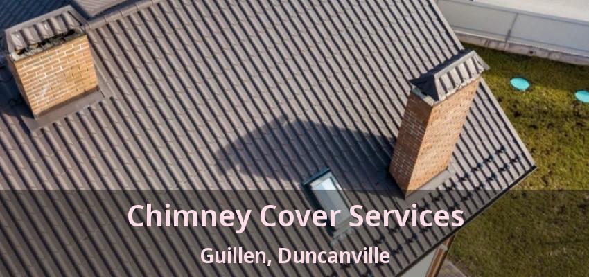 Chimney Cover Services Guillen, Duncanville - TX