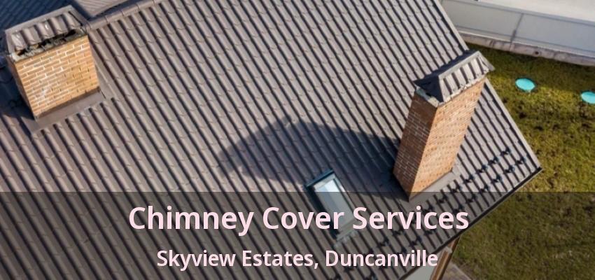 Chimney Cover Services Skyview Estates, Duncanville - TX