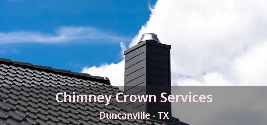 Chimney Crown Services Duncanville - TX