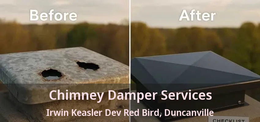 Chimney Damper Services Irwin Keasler Dev Red Bird, Duncanville - TX