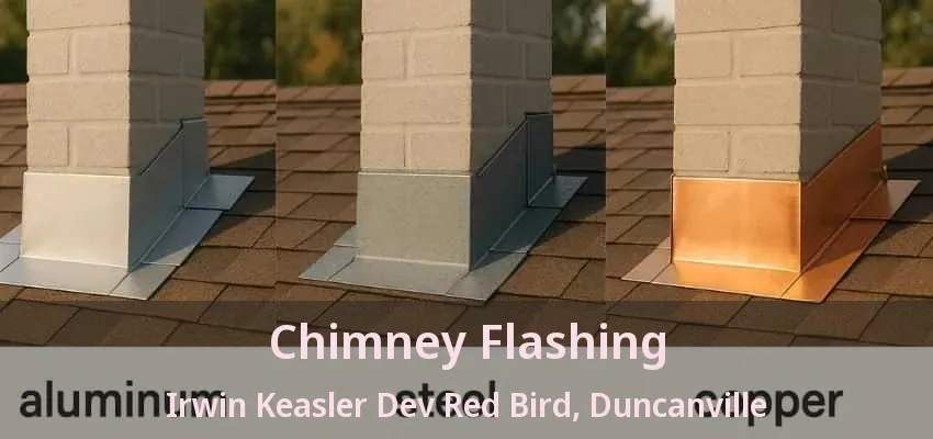 Chimney Flashing Irwin Keasler Dev Red Bird, Duncanville - TX