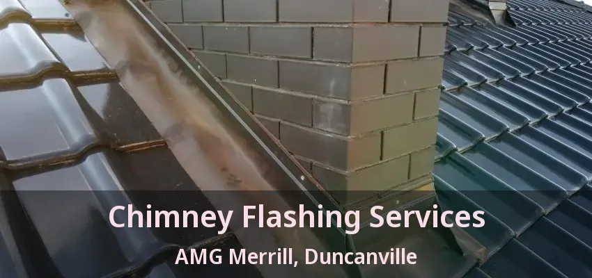 Chimney Flashing Services AMG Merrill, Duncanville - TX