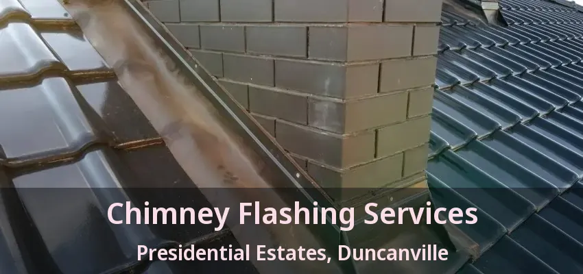 Chimney Flashing Services Presidential Estates, Duncanville - TX