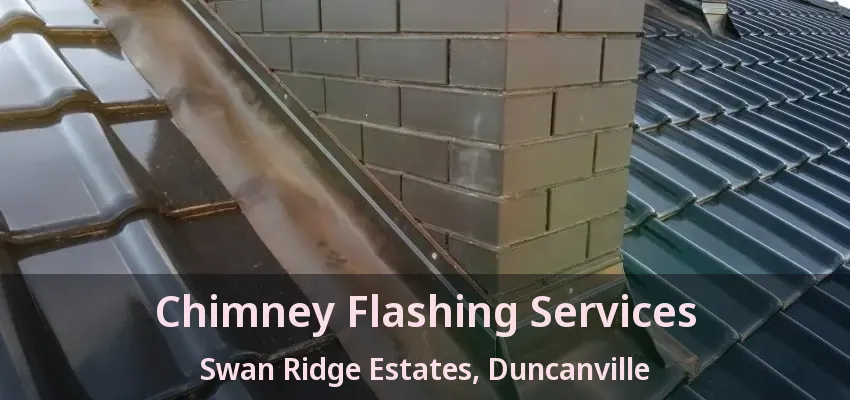 Chimney Flashing Services Swan Ridge Estates, Duncanville - TX