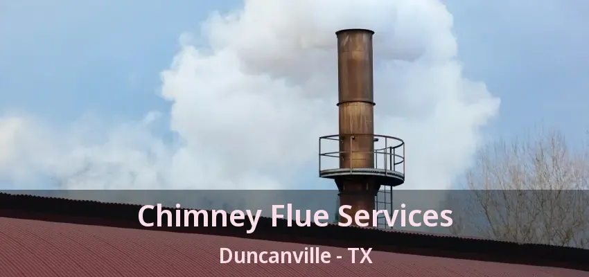Chimney Flue Services Duncanville - TX