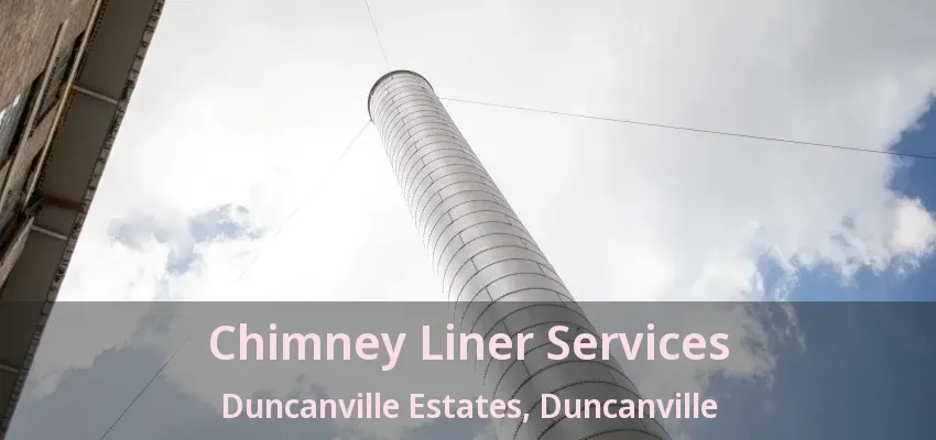 Chimney Liner Services Duncanville Estates, Duncanville - TX