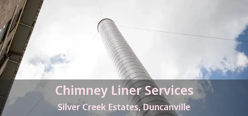 Chimney Liner Services Silver Creek Estates, Duncanville - TX