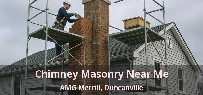 Chimney Masonry Near Me AMG Merrill, Duncanville - TX