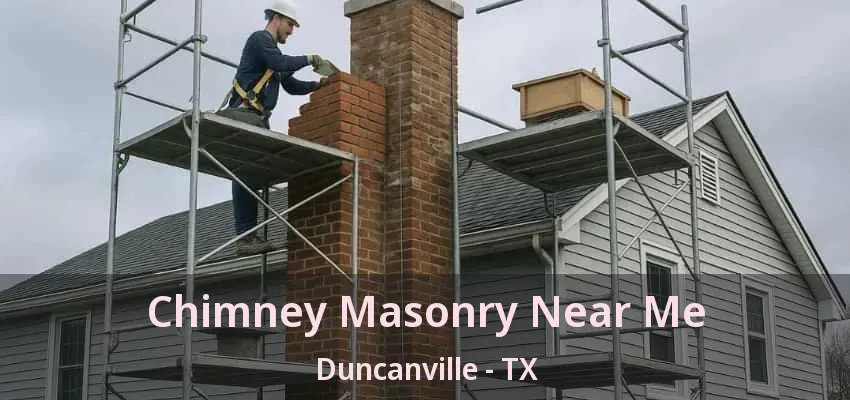 Chimney Masonry Near Me Duncanville - TX