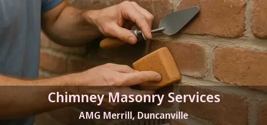 Chimney Masonry Services AMG Merrill, Duncanville - TX