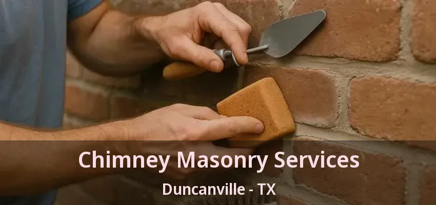 Chimney Masonry Services Duncanville - TX