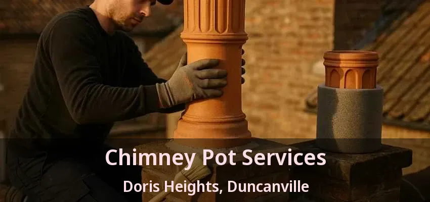 Chimney Pot Services Doris Heights, Duncanville - TX