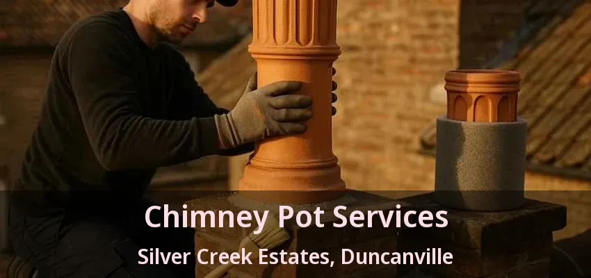 Chimney Pot Services Silver Creek Estates, Duncanville - TX