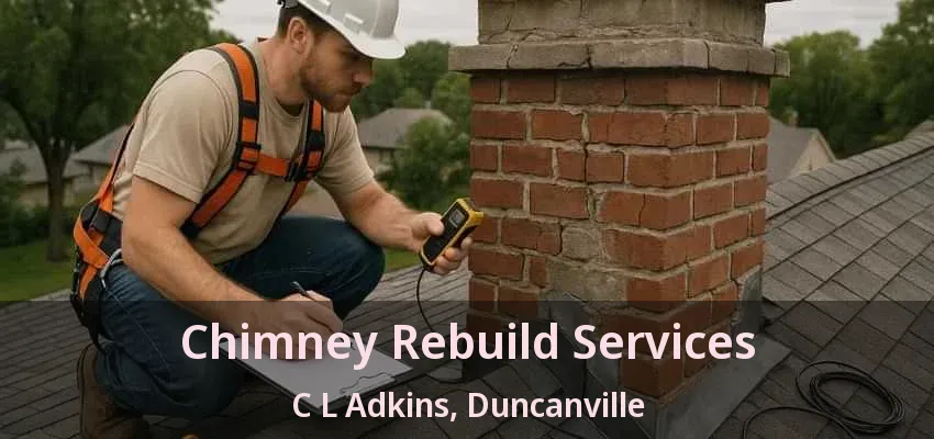Chimney Rebuild Services C L Adkins, Duncanville - TX