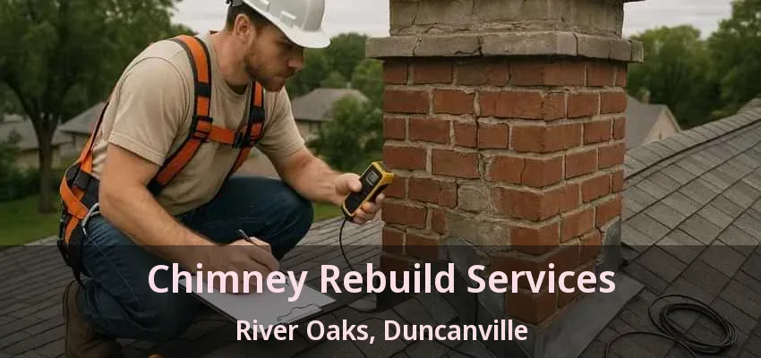 Chimney Rebuild Services River Oaks, Duncanville - TX