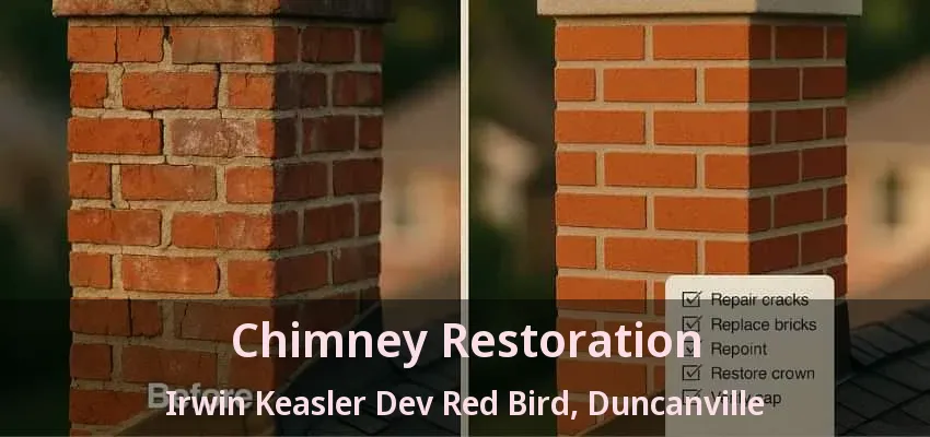 Chimney Restoration Irwin Keasler Dev Red Bird, Duncanville - TX