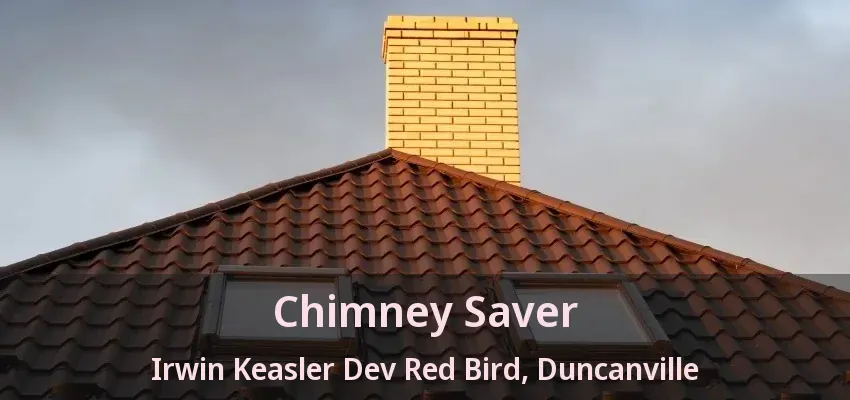 Chimney Saver Irwin Keasler Dev Red Bird, Duncanville - TX