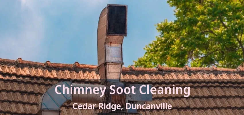 Chimney Soot Cleaning Cedar Ridge, Duncanville - TX