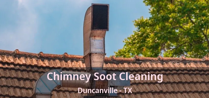 Chimney Soot Cleaning Duncanville - TX