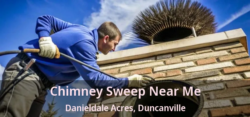 Chimney Sweep Near Me Danieldale Acres, Duncanville - TX