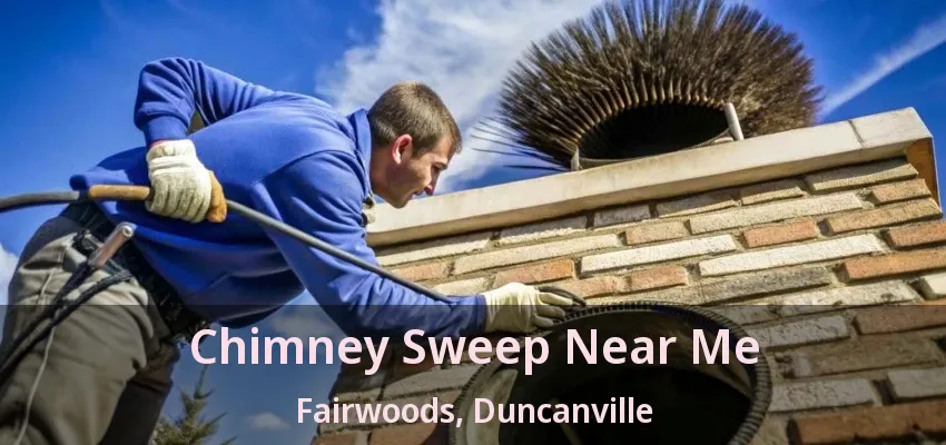 Chimney Sweep Near Me Fairwoods, Duncanville - TX
