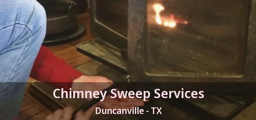 Chimney Sweep Services Duncanville - TX