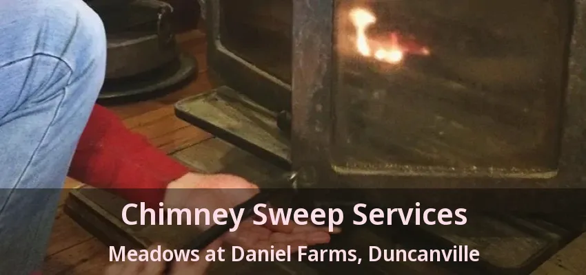 Chimney Sweep Services Meadows at Daniel Farms, Duncanville - TX