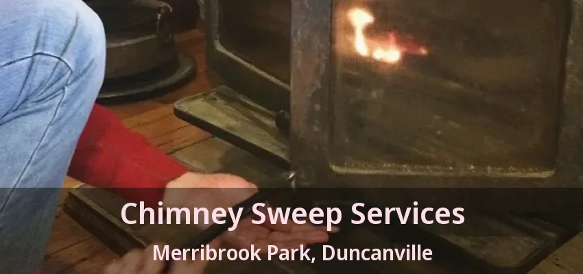 Chimney Sweep Services Merribrook Park, Duncanville - TX