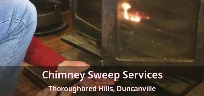 Chimney Sweep Services Thoroughbred Hills, Duncanville - TX