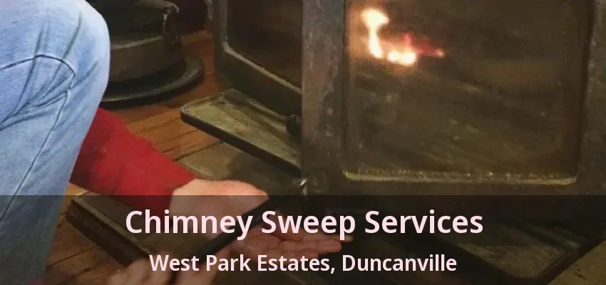 Chimney Sweep Services West Park Estates, Duncanville - TX