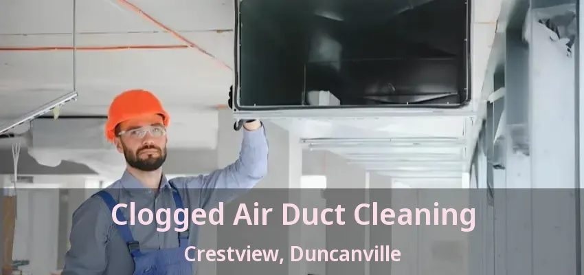 Clogged Air Duct Cleaning Crestview, Duncanville - TX