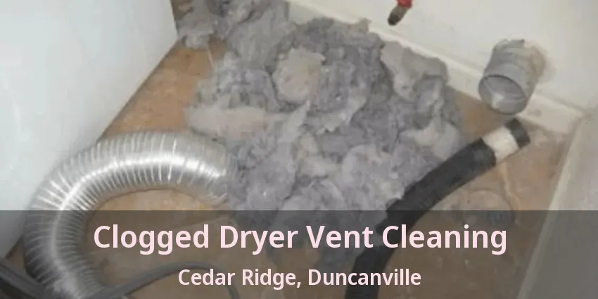 Clogged Dryer Vent Cleaning Cedar Ridge, Duncanville - TX
