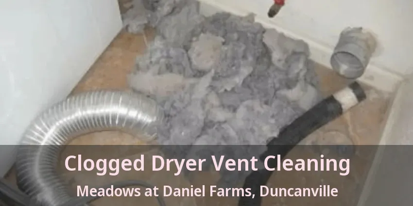 Clogged Dryer Vent Cleaning Meadows at Daniel Farms, Duncanville - TX