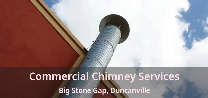 Commercial Chimney Services Big Stone Gap, Duncanville - TX