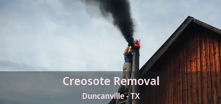 Creosote Removal Duncanville - TX