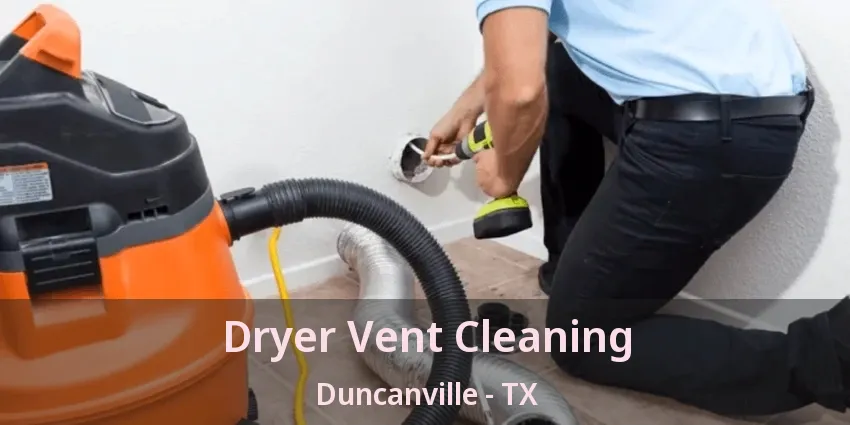 Dryer Vent Cleaning Duncanville - TX