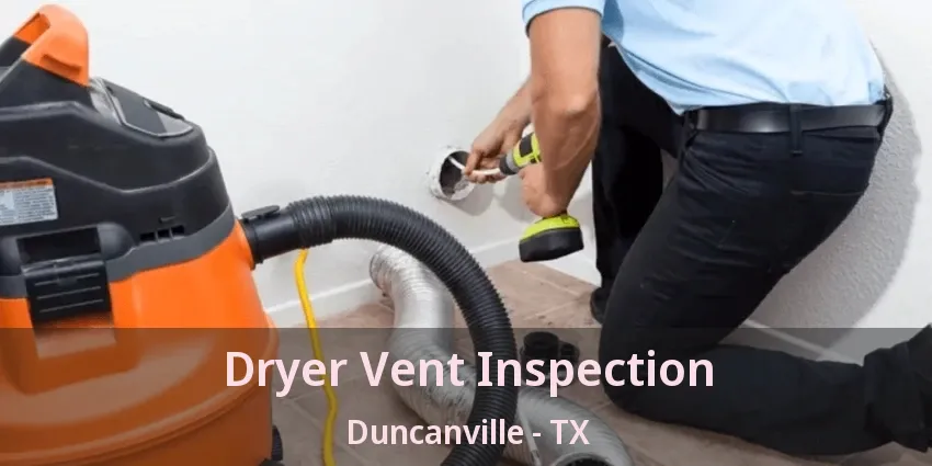 Dryer Vent Inspection Duncanville - TX