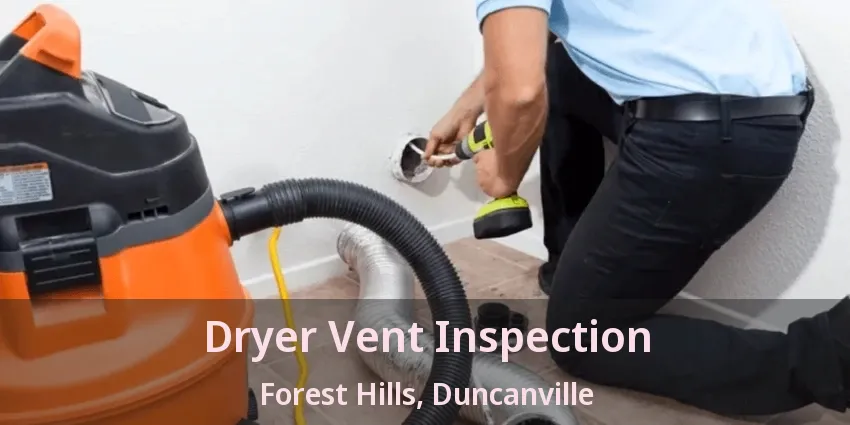 Dryer Vent Inspection Forest Hills, Duncanville - TX