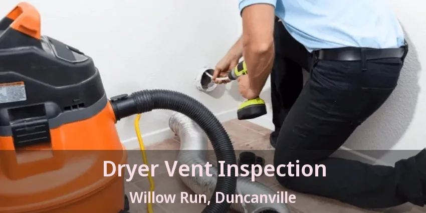 Dryer Vent Inspection Willow Run, Duncanville - TX