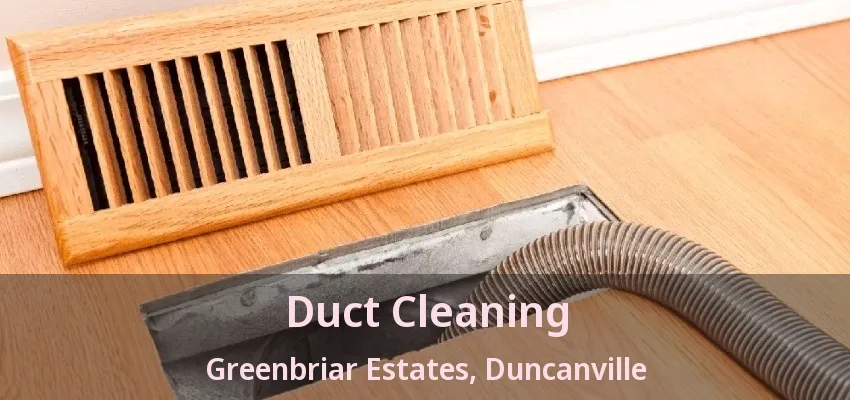Duct Cleaning Greenbriar Estates, Duncanville - TX