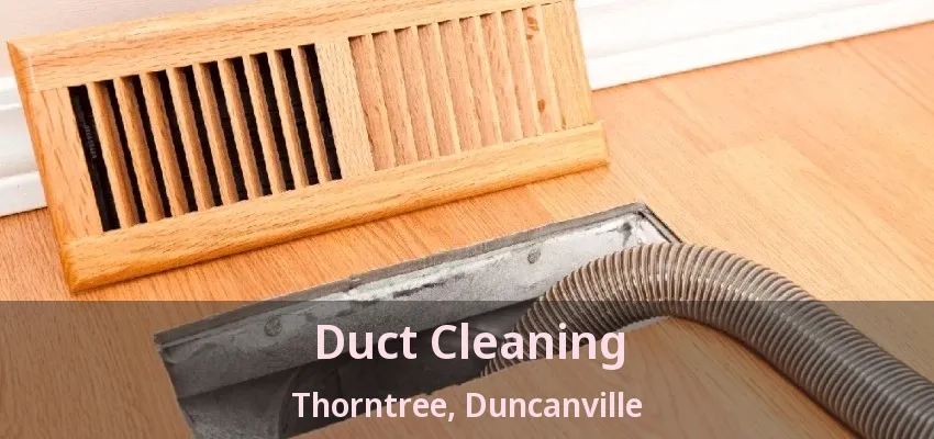 Duct Cleaning Thorntree, Duncanville - TX