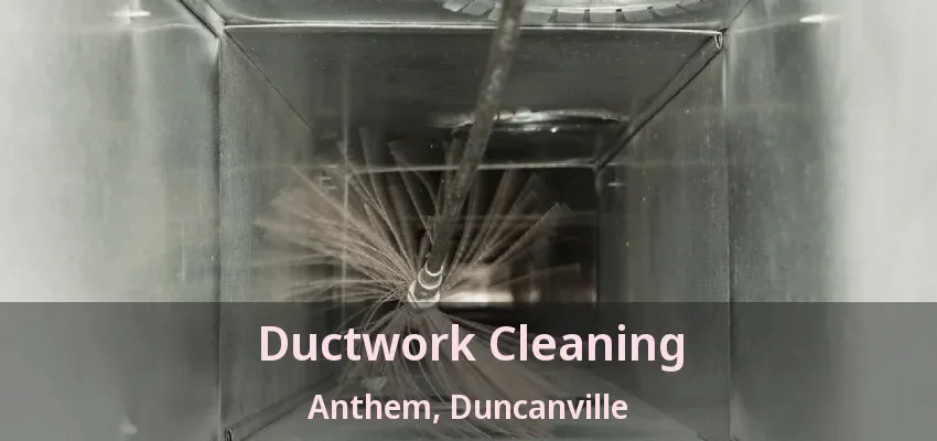 Ductwork Cleaning Anthem, Duncanville - TX